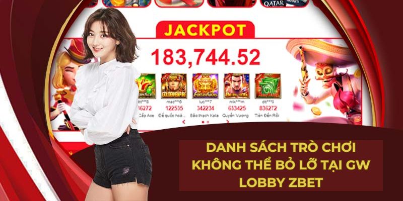 Danh sách trò chơi không thể bỏ lỡ tại Gw Lobby Zbet