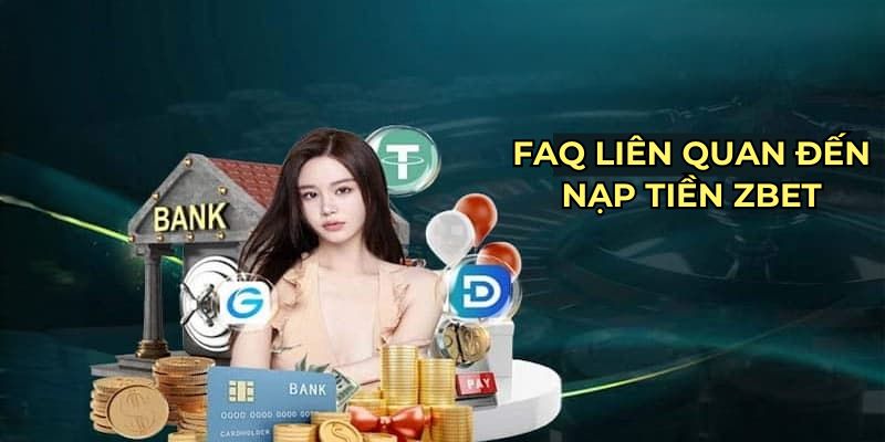 FAQ liên quan đến nạp tiền ZBET