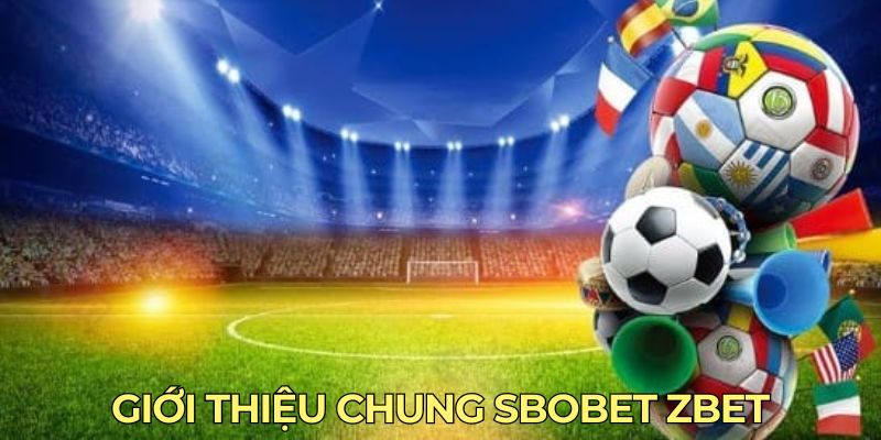 Giới thiệu chung Sbobet ZBET