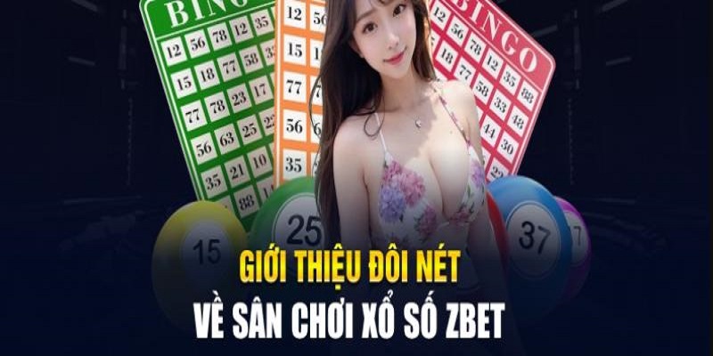 Thông tin quan trọng về sảnh xổ số ZBET